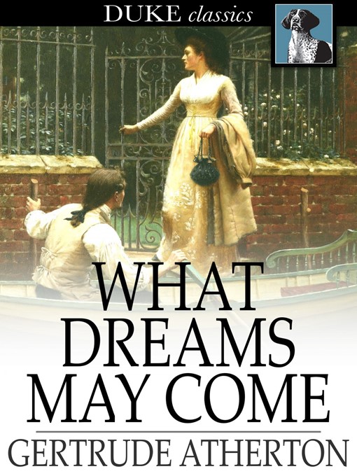 Title details for What Dreams May Come by Gertrude Atherton - Available